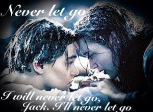 Movie titanic quotes and sayings never let go