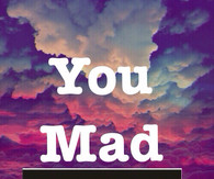 Quotes You Mad or Nah