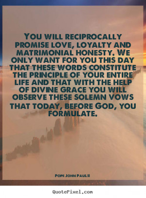 Pope John Paul II poster quote - You will reciprocally promise love ...