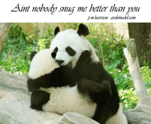 Aint Nobody Snug Me Better Than You