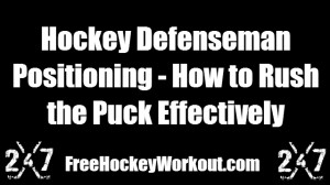 Hockey Defenseman Positioning – How to Rush the Puck Effectively