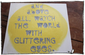 And above all, watch the world with glittering eyes.' - Roald Dahl ...