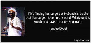 If it's flipping hamburgers at McDonald's, be the best hamburger ...