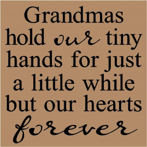 Quotes › Grandma Quotes And Sayings | T45 Grandmas hold our tiny ...