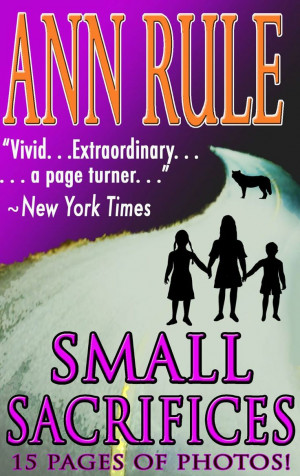 Small Sacrifices, by Ann Rule ($5.99)