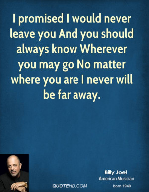 would never leave you And you should always know Wherever you ...