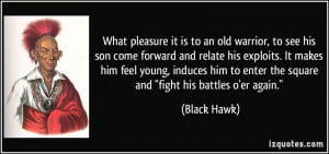What pleasure it is to an old warrior, to see his son come forward and ...