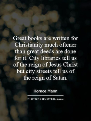 Great books are written for Christianity much oftener than great deeds ...