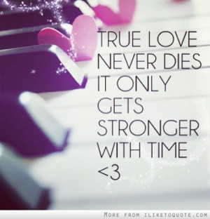 True love never dies. It only gets stronger with time.