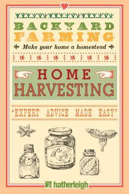 Backyard Farming: Home Harvesting: Canning and Curing, Pickling and ...