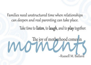 ... laugh, and to play together. The joy of motherhood comes in moments