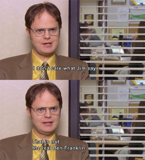 The Office Season 3 Quotes - Ben Franklin - Quote #1208
