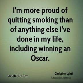 Christine Lahti - I'm more proud of quitting smoking than of anything ...