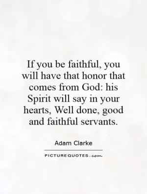 if-you-be-faithful-you-will-have-that-honor-that-comes-from-god-his ...