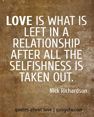 selfishness is taken out nick richardson quotes about love # quotes ...