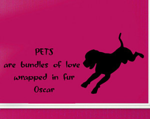 Petsn Are Bundles Of Love Wrapped In Fur Oscar - Pets Quote