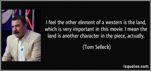feel the other element of a western is the land, which is very ...