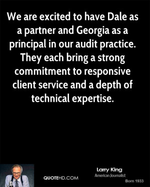 to have Dale as a partner and Georgia as a principal in our audit ...
