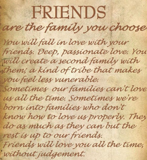 Friends are the Family you choose.