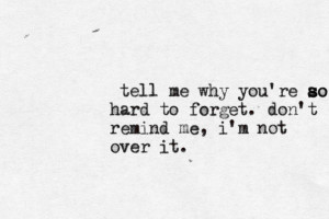 Over You Quotes Tumblr A little too not over you-