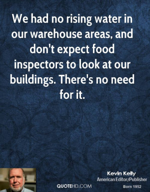 We had no rising water in our warehouse areas, and don't expect food ...