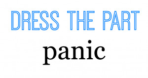 Dress the Part: Panic