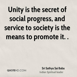 Unity is the secret of social progress, and service to society is the ...