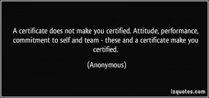 certificate does not make you certified. Attitude, performance ...