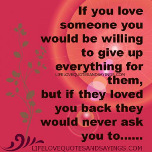 If you love someone you would be willing to do everything for them,but ...