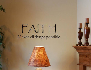 Faith Makes All Things Possible Vinyl Wall Quotes Art