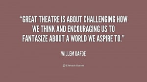 Great theatre is about challenging how we think and encouraging us to ...
