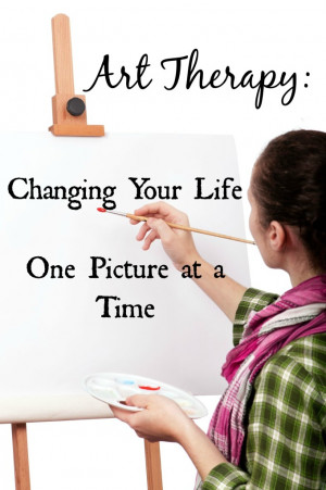 Art Therapy Changing Your Life One Picture at a Time