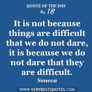 Motivational quote of the day - It is not because things are difficult ...
