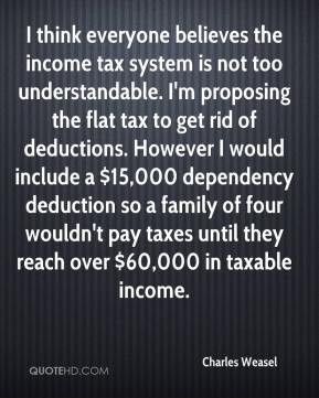 tax system is not too understandable. I'm proposing the flat tax ...
