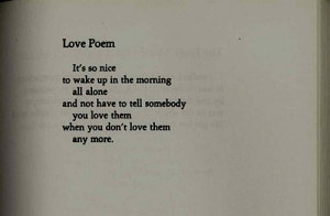 Love poem it's so nice to wake up in the morning all alone and not ...