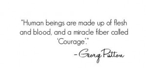 George Patton Quote; Courage.