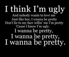 ... this image include: want to be prettu, pretty, quote, ugly and wants