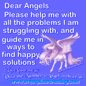 Dear Angels, Please help me with all the problems I am struggling with ...