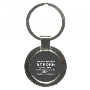 Being Strong Motivational Quotes Keychain