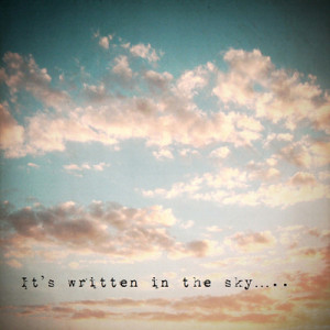... image include: sky, quote, it's written in the sky, love and nature
