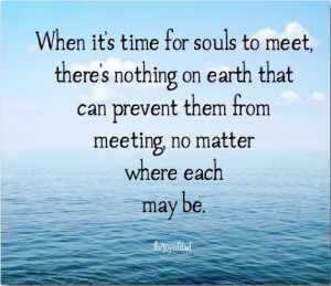 When it's time for souls to meet...