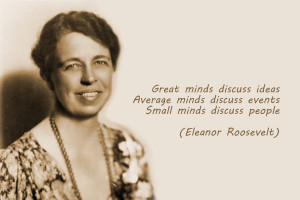 great minds discuss ideas average events small people eleanor ...