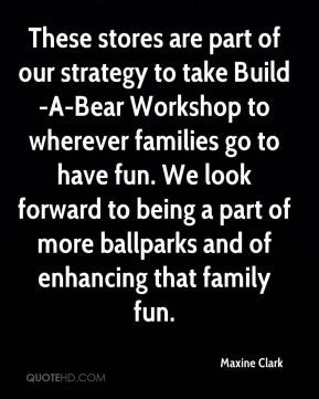 to take Build-A-Bear Workshop to wherever families go to have fun. We ...