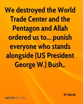 We destroyed the World Trade Center and the Pentagon and Allah ordered ...