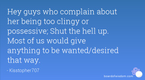 Hey guys who complain about her being too clingy or possessive; Shut ...