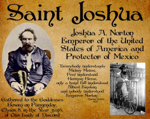 Joshua A. Norton, Emperor of the USA, Protector of Mexico, discordian ...