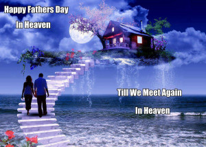 Happy Fathers Day In Heaven ~ Father Quote