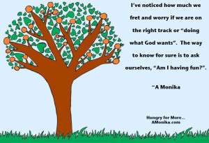 ve noticed how much we fret and worry if we are on the right track ...