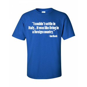 Ian Rush Italy Foreign Country Quote T-Shirt