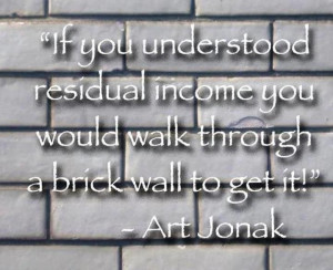 ... through a brick wall to get it - Art Jonak #networkmarketing #quotes